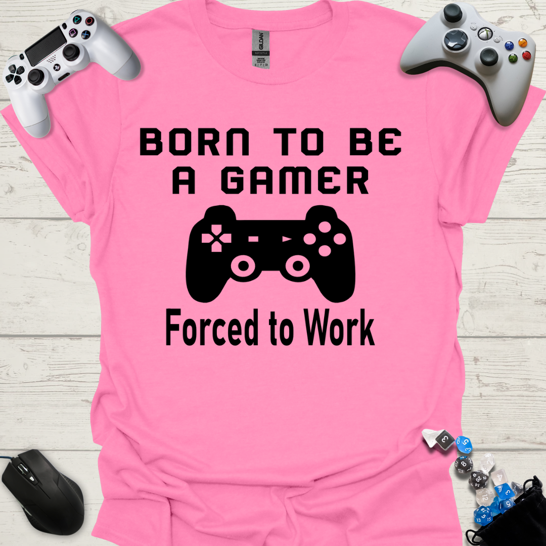 Born to be a gamer forced to work