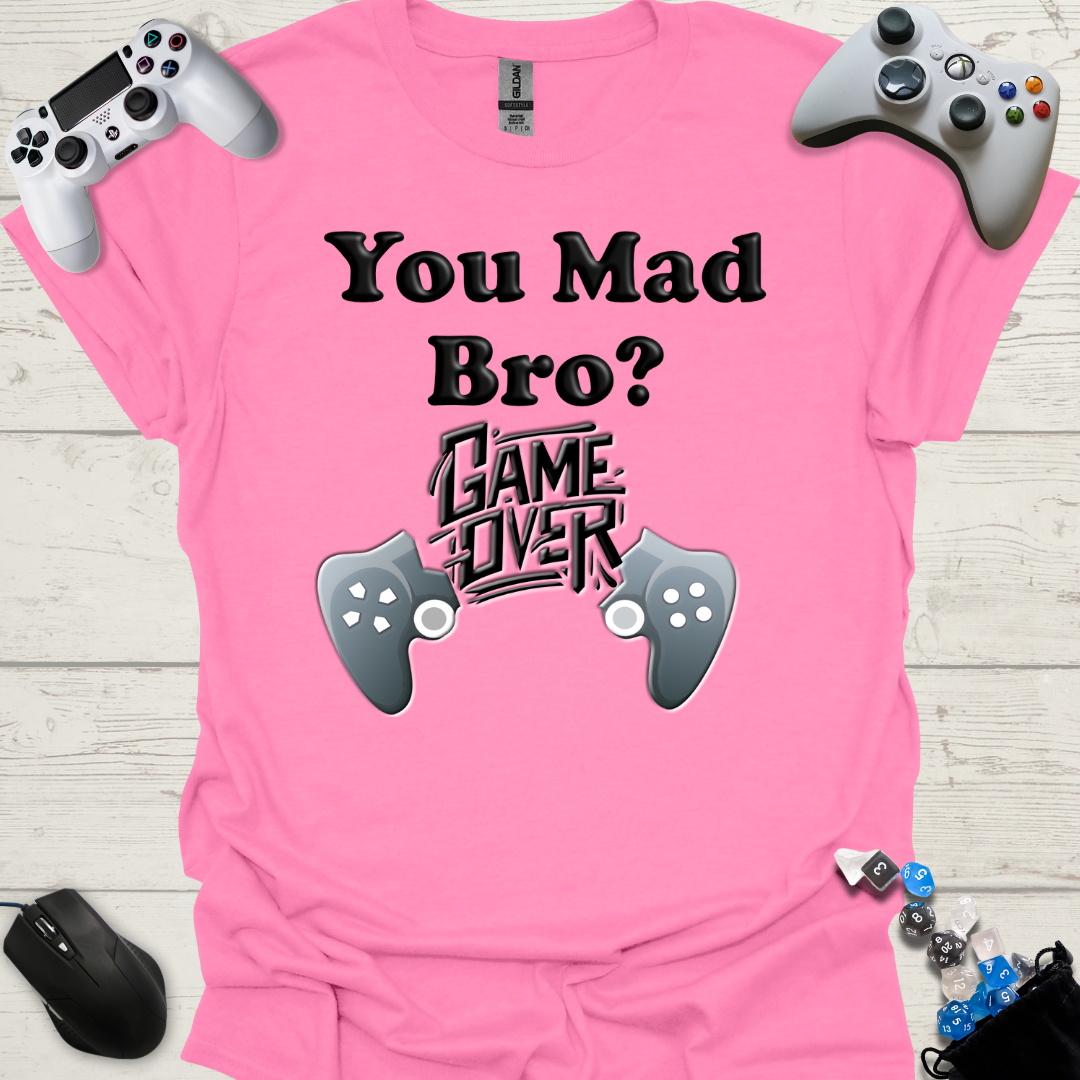 You mad bro? Game over