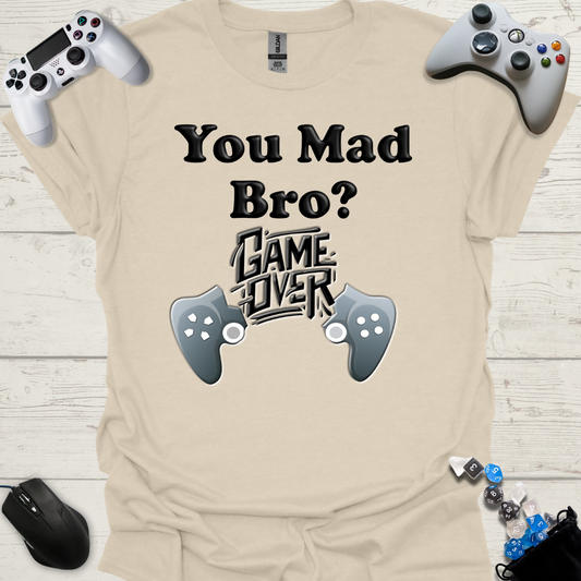 You mad bro? Game over