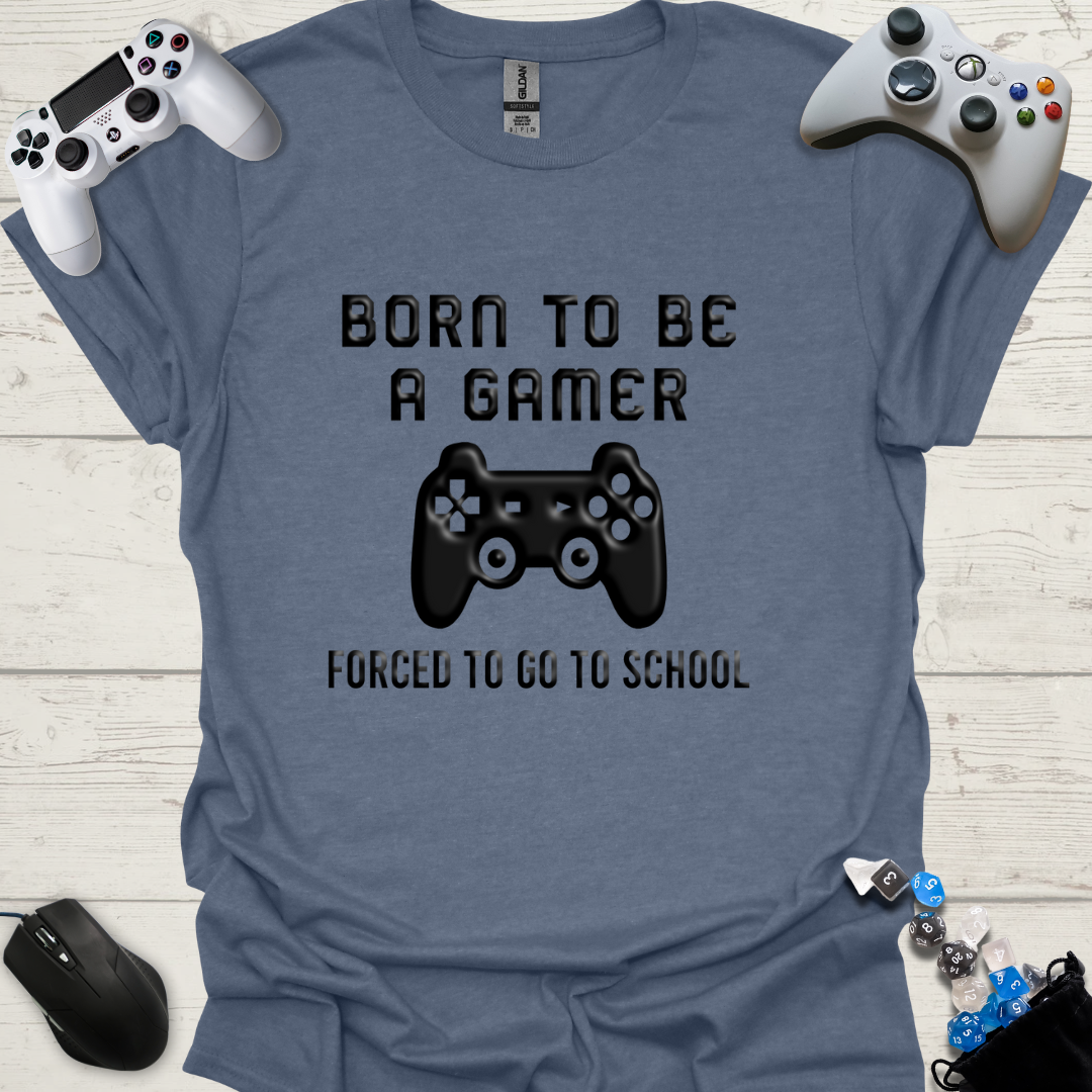 Born to be a gamer forced to go to school