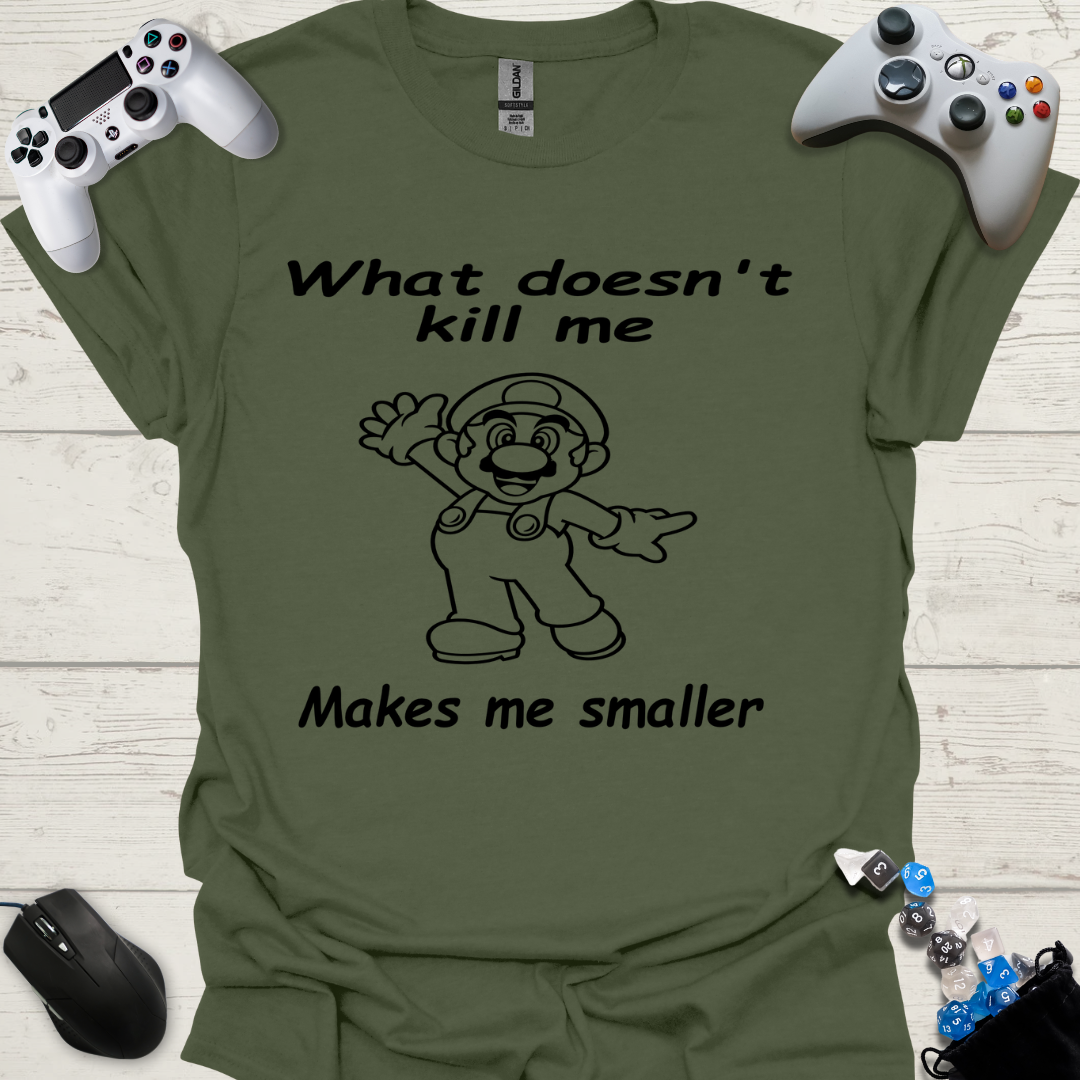 What doesn't kill me smaller