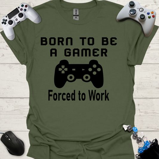 Born to be a gamer forced to work