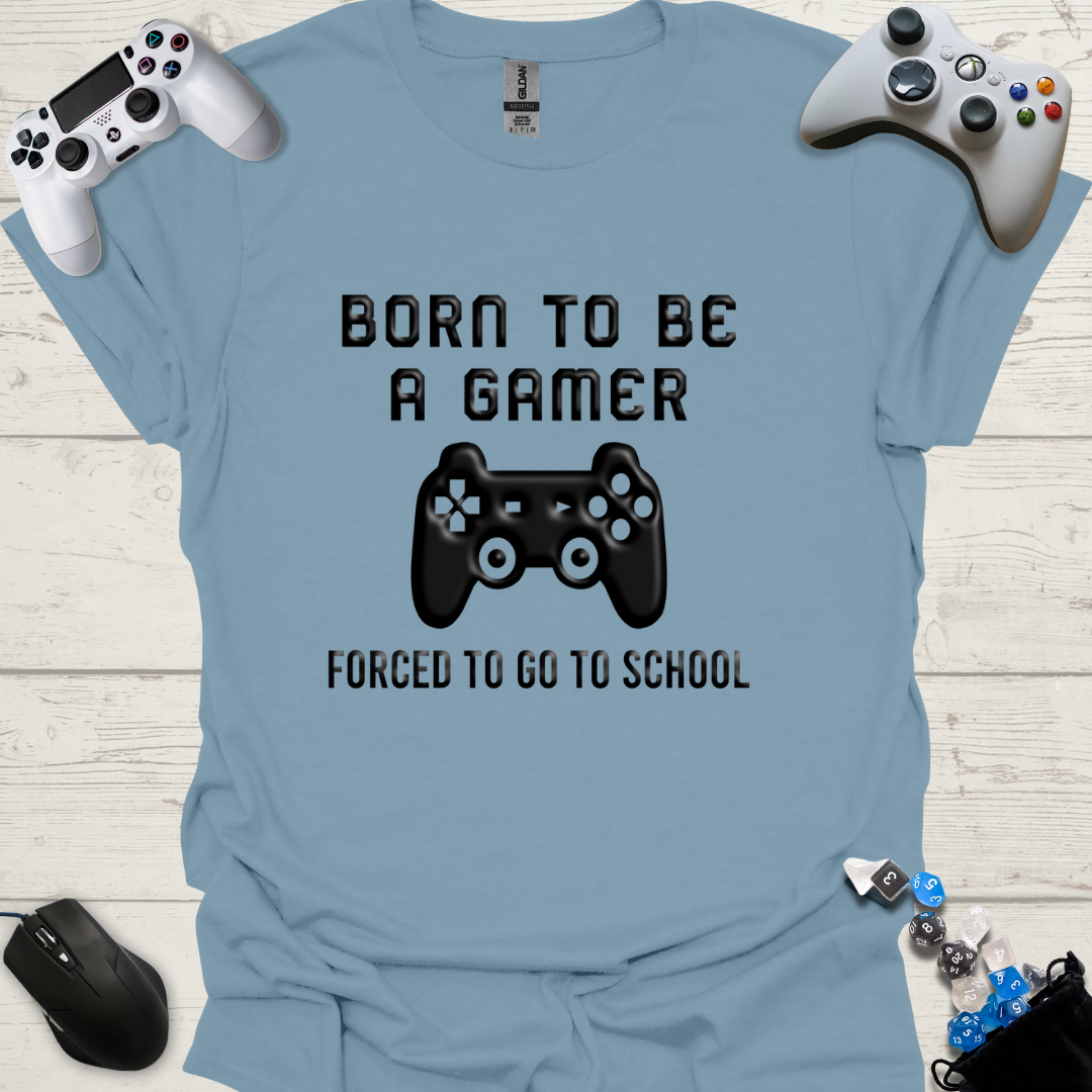 Born to be a gamer forced to go to school