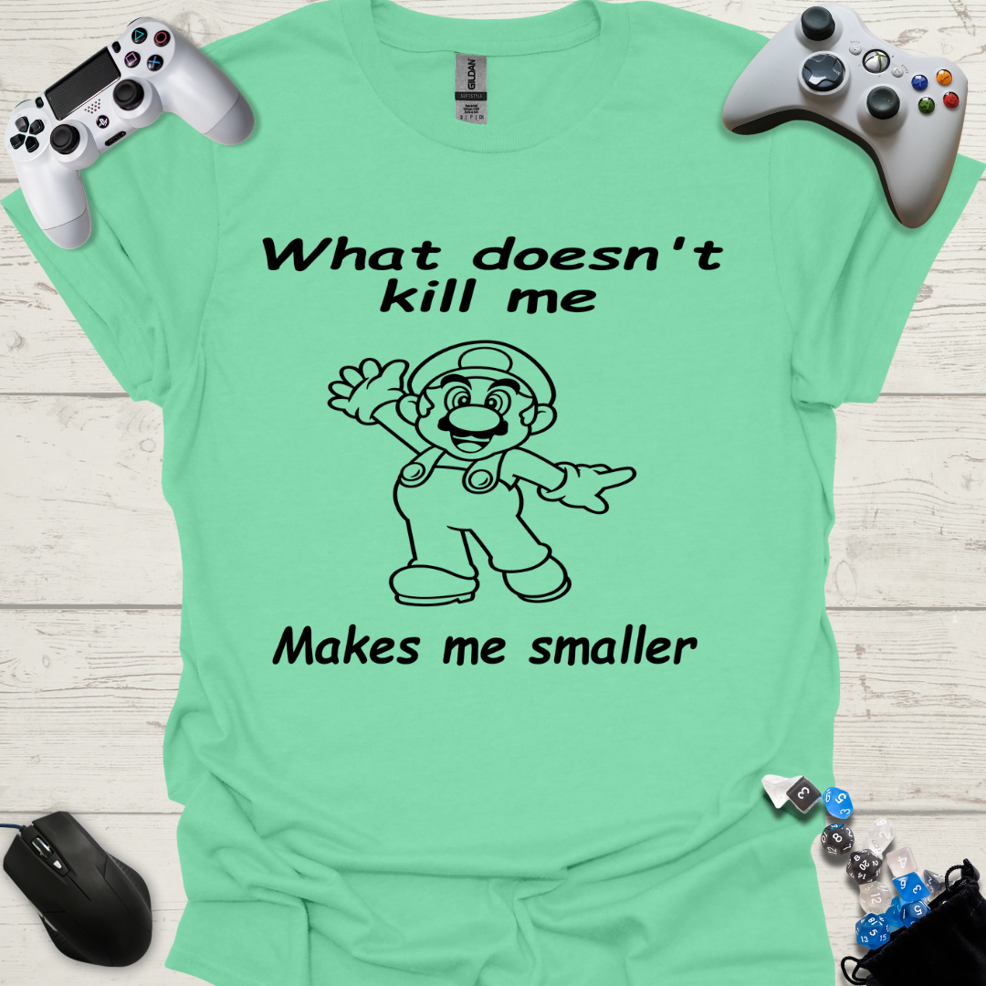 What doesn't kill me smaller