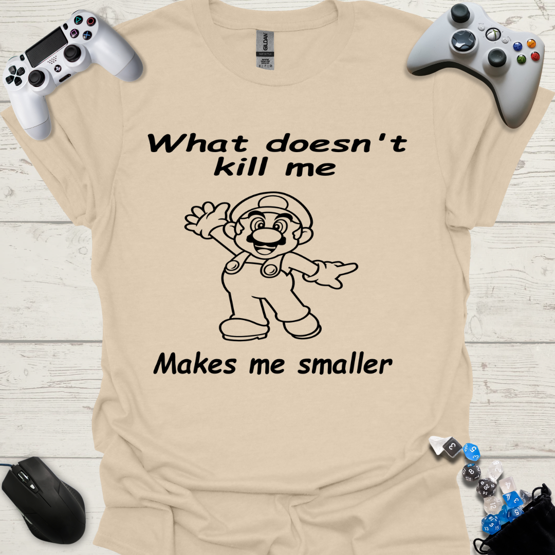 What doesn't kill me smaller