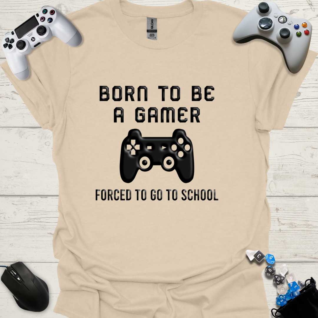 Born to be a gamer forced to go to school