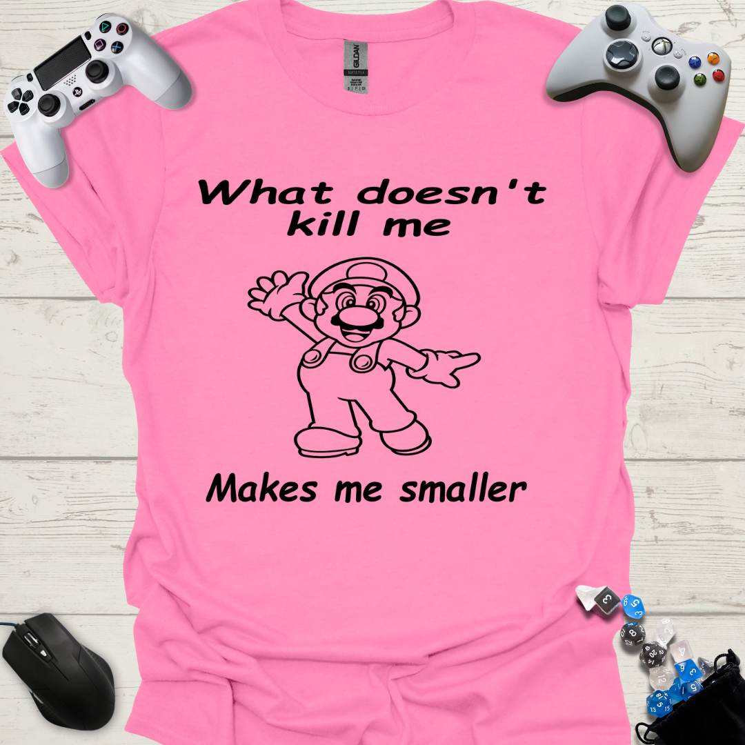 What doesn't kill me smaller